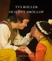 Två roller och ett bröllop; Martin Nauclér; 2010