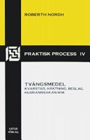 Tvångsmedel : kvarstad, häktning, beslag, husrannsakan m.m.