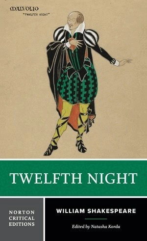 Twelfth night : authoritative text, intertexts, criticism, adaptations and appropriations, interviews; William Shakespeare, Natasha Korda; 2025