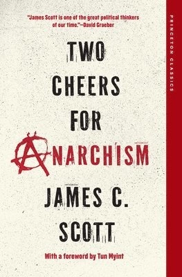 Two cheers for anarchism : six easy pieces on autonomy, dignity, and meaningful work and play