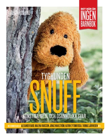 Tyghunden Snuff : konstiga mejl och osannolika svar; Johan Höglund; 2012