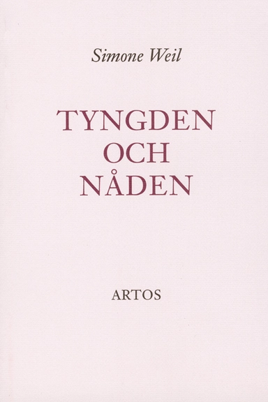 Tyngden och nåden; Simone Weil; 2010