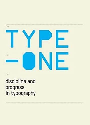 Type-one: Discipline and Progress in Typography; Aa.vv.; 2004
