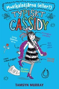 Typiskt Cassidy. Musikalstjärna (eller?); Tamsyn Murray; 2016
