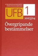 UFB 1. Övergripande bestämmelser 2003/2004 : Utbildningsväsendets författningsböcker