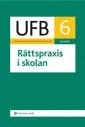 UFB 6 Rättspraxis i skolan 2008/2009
