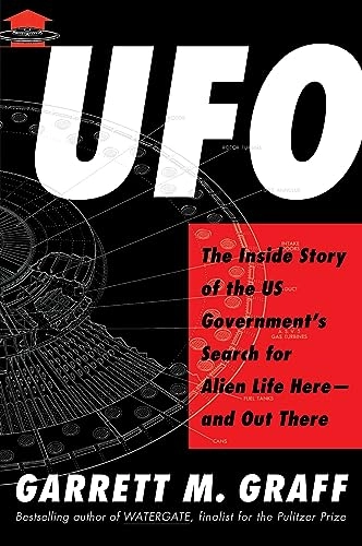 UFO : the inside story of the US government's search for alien life here--and out there; Garrett M. Graff; 2023