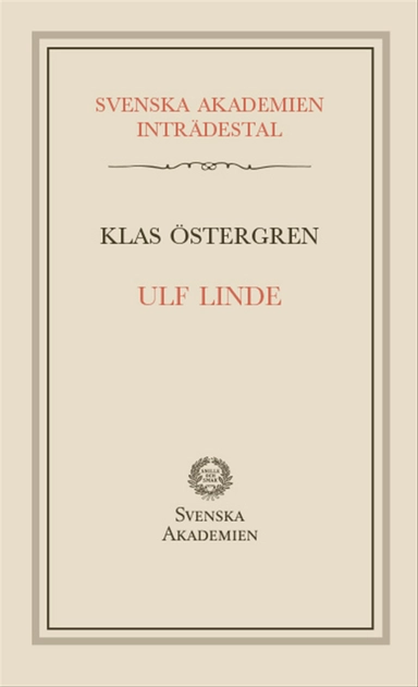 Ulf Linde : inträdestal i Svenska akademien; Klas Östergren; 2014