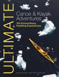 Ultimate Canoe and Kayak Adventures; Eugene Buchanan, Jason Smith, James Weir; 2012