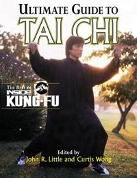 Ultimate Guide To Tai Chi; John Little, Curtis Wong, John R Little; 1999
