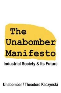 Unabomber Manifesto; The Unabomber, Theodore Kaczynski; 2007
