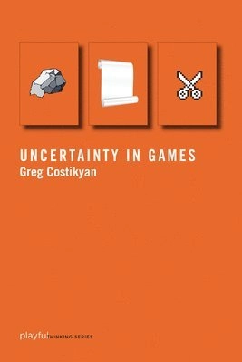 Uncertainty in Games; Greg Costikyan, Greg Costikyan; 2015