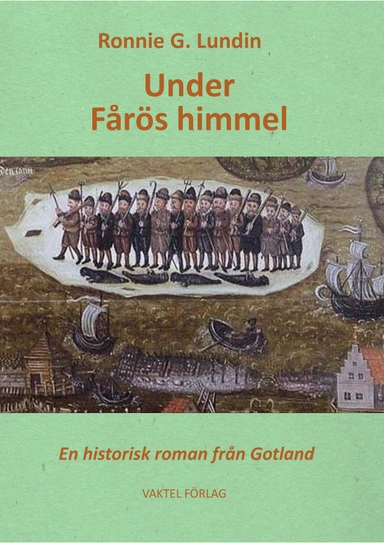 Under Fårös himmel : en historisk roman från Gotland; Ronnie G. Lundin; 2018