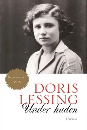 Under huden : Del 1 av min självbiografi 1919-1949; Doris Lessing; 2007