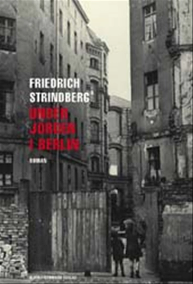 Under jorden i Berlin; Friedrich Strindberg; 2002