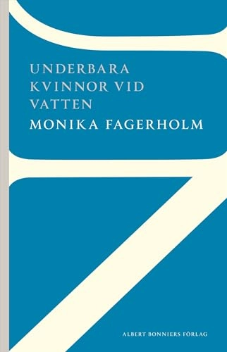 Underbara kvinnor vid vatten; Monika Fagerholm; 2013