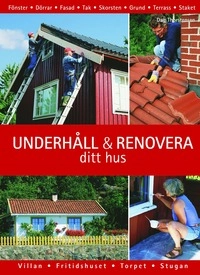 Underhåll och renovera ditt hus; Dag Thorstensen; 2005