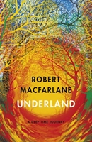 Underland; Robert Macfarlane; 2019