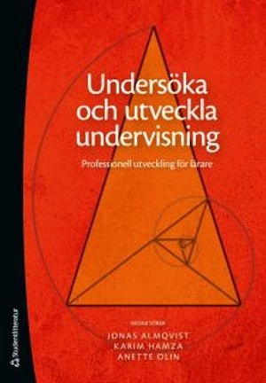 Undersöka och utveckla undervisning : professionell utveckling för lärare; Jonas Almqvist, Karim Hamza, Anette Olin; 2017