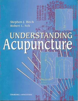 Understanding acupuncture; Stephen J. Birch; 1999