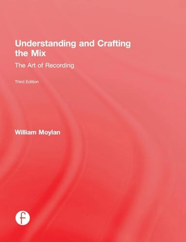 Understanding and crafting the mix : the art of recording
