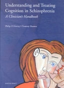 Understanding and treating cognition in schizophrenia : a clinician's handbook; Philip D. Harvey; 2002
