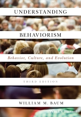 Understanding Behaviorism; William M. Baum; 2017