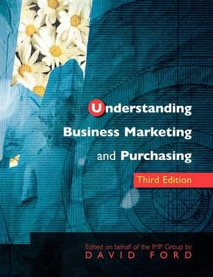 Understanding business marketing and purchasing : an interaction approach