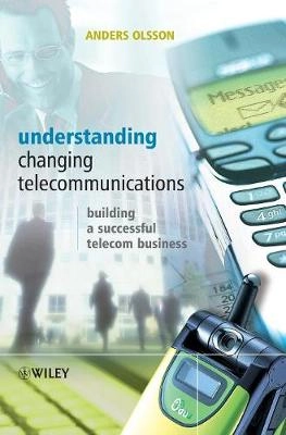 Understanding Changing Telecommunications: Building a Successful Telecom Bu