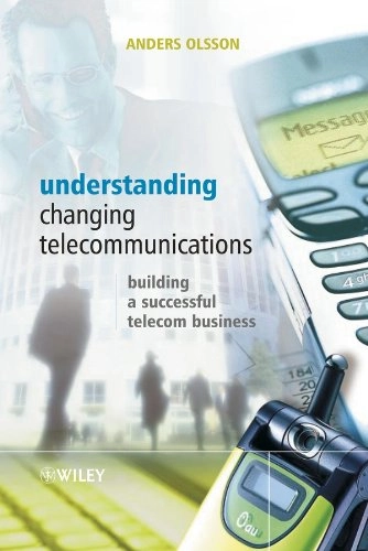 Understanding Changing Telecommunications: Building a Successful Telecom Bu