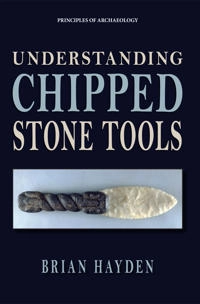 Understanding chipped stone tools; Brian Hayden; 2022
