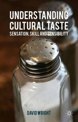 Understanding cultural taste : sensation, skill and sensibility