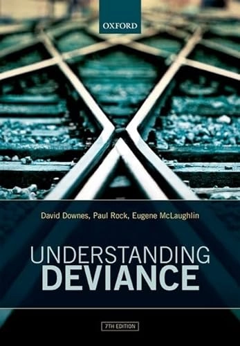 Understanding Deviance : a guide to the sociology of crime and rule-breaking; David Downes; 2016