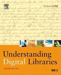 Understanding digital libraries; Michael Lesk; 2005