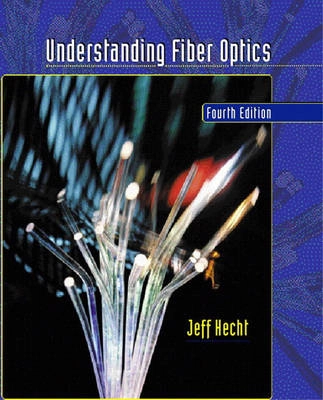 Understanding fiber optics; Jeff Hecht; 2002