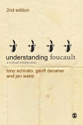 Understanding Foucault : a critical introduction; Tony Schirato; 2012