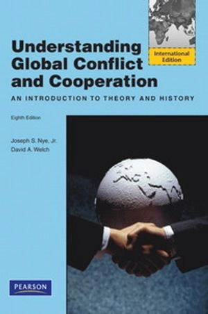 Understanding global conflict and cooperation : an introduction to theory and history / Joseph S. Nye, David A. Welch