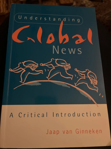 Understanding global news : a critical introduction; Jaap van Ginneken; 1998