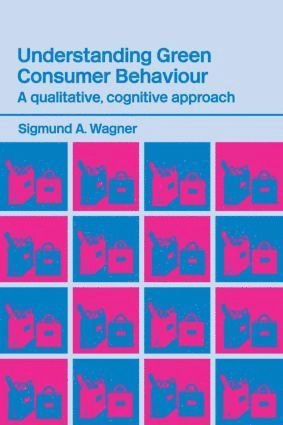 Understanding green consumer behaviour : a qualitative cognitive approach; Sigmund A. Wagner; 2003