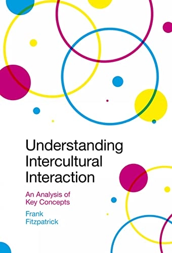 Understanding intercultural interaction : an analysis of key concepts; Frank Fitzpatrick; 2020