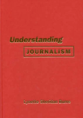 Understanding journalism; Lynette Sheridan Burns; 2002