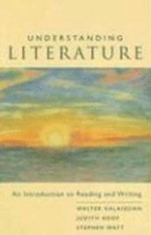 Understanding literature : an introduction to reading and writing; Walter B. Kalaidjian, Judith Roof, Stephen Watt; 2004