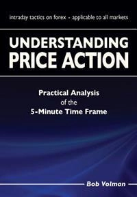 Understanding Price Action; Bob Volman; 2014