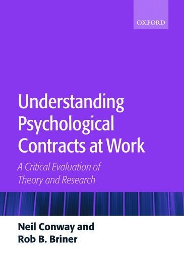 Understanding psychological contracts at work : a critical evaluation of theory and research; Neil Conway; 2005