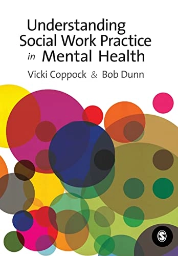 Understanding social work practice in mental health; Bob Dunn; 2009