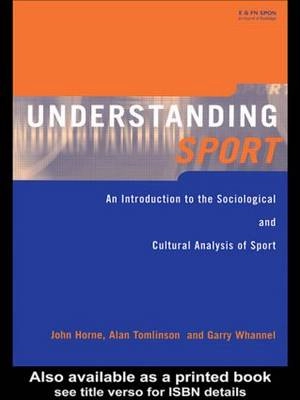 Understanding sport : an introduction to the sociological and cultural analysis of sport; John Horne; 1999