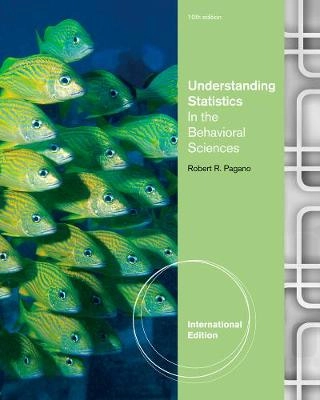 Understanding statistics in the behavioral sciences; Robert R. Pagano; 2013