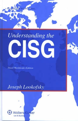 Understanding the CISG : a compact guide to 1980 United Nations convention on contracts for the international sale of goods