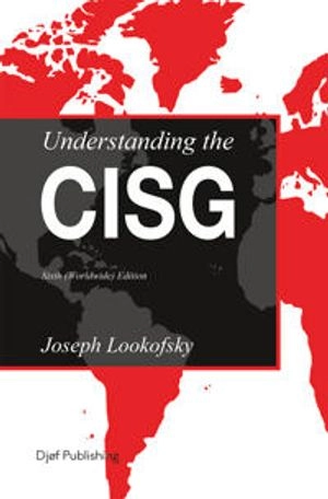 Understanding the CISG : a compact guide to the 1980 United Nations Convention on Contracts for the International Sale of Goods
