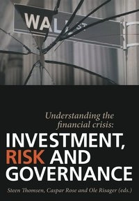 Understanding the financial crisis : investment, risk and governance